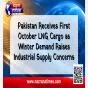 Pakistan Receives First October LNG Cargo as Winter Demand Raises Industrial Supply Concerns
