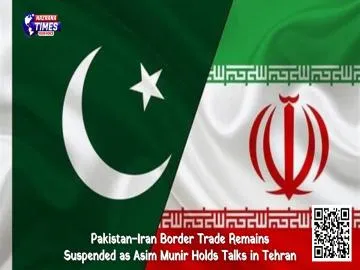 Pakistan–Iran Border Trade Remains Suspended as Asim Munir Holds Talks in Tehran