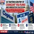 US Tightens Scrutiny of Cognizant Immigration Filings as Visa Crackdown Widens