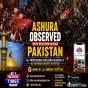 Ashura Observed with Devotion Across Pakistan; No Untoward Incident Reported
